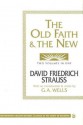 The Old Faith and the New - David Friedrich Strauss, George Albert Wells