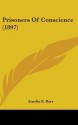 Prisoners of Conscience (1897) - Amelia E. Barr