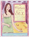 The Mother's Guide to Sex: Enjoying Your Sexuality Through All Stages of Motherhood - Anne Semans, Cathy Winks