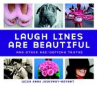 Laugh Lines Are Beautiful: And Other Age-Defying Truths - Leigh Anne Jasheway-Bryant