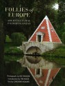 Follies of Europe: Architectural Extravaganzas - Nic Barlow, Tim Knox, Catherine Holmes