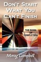 Don't Start What You Can't Finish - The Book of Completion - Morag Campbell, Michael Nolan