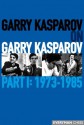 Garry Kasparov on Garry Kasparov, Part 1: 1973-1985 - Garry Kasparov