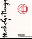 Moholy Nagy: An Anthology - Richard Kostelanetz