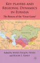 Key Players and Regional Dynamics in Eurasia: The Return of the 'Great Game' - Roger E. Kanet, Maria Raquel Freire