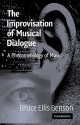 The Improvisation of Musical Dialogue: A Phenomenology of Music - Bruce Ellis Benson