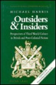 Outsiders and Insiders: Perspectives of Third World Culture in British and Post-Colonial Fiction - Michael T. Harris