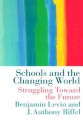 Schools and the Changing World - Benjamin Levin, Levin Benjamin Levin, Benjamin Levin Anthony Riffel Both of Un