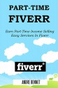 PART-TIME FIVERR 2016: Earn Part-Time Income Selling Easy Services In Fiverr - Andre Bennet