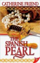 The Spanish Pearl - Catherine Friend