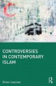 Controversies in Contemporary Islam - Oliver Leaman