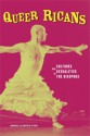 Queer Ricans: Cultures and Sexualities in the Diaspora - Lawrence La Fountain-Stokes