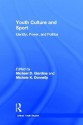 Youth Culture and Sport: Identity, Power, and Politics - Michael D. Giardina