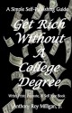 Get Rich Without a College Degree - Anthony Milligan Jr, Steve Johnson