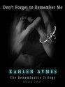 Don't Forget to Remember Me - Kahlen Aymes