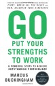 Go Put Your Strengths to Work: 6 Powerful Steps to Achieve Outstanding Performance - Marcus Buckingham