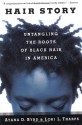 Hair Story: Untangling the Roots of Black Hair in America - Ayana Byrd, Lori L. Tharps, Lori Tharps