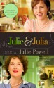 Julie & Julia: 365 Days, 524 Recipes, 1 Tiny Apartment Kitchen - Julie Powell