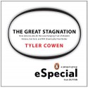 The Great Stagnation: How America Ate All The Low-Hanging Fruit of Modern History, Got Sick, and Will (Eventually) Feel Better - Tyler Cowen