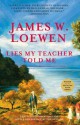 Lies My Teacher Told Me: Everything Your History Textbook Got Wrong - James W. Loewen