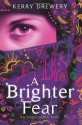 A Brighter Fear - Kerry Drewery