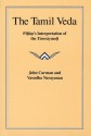 The Tamil Veda: Pillan's Interpretation of the Tiruvaymoli - John Carman, Vasudha Narayanan