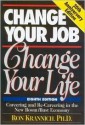 Change Your Job, Change Your Life: Careering and Re-Careering in the New Boom/Bust Economy - Ronald L. Krannich