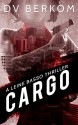 Cargo: A Leine Basso Thriller - D.V. Berkom