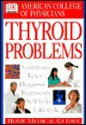 American College of Physicians Home Medical Guide: Thyroid Problems - David R. Goldmann, David A. Horowitz