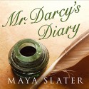 Mr Darcy's Diary - Maya Slater, David Rintoul, Audible Studios