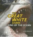 The Great White Shark: King of the Ocean - Joanne Randolph