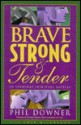 Brave, Strong, and Tender in Everyday Spiritual Battles - Phil Downer