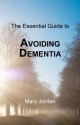 Essential Guide to Avoiding Dementia - Mary Jordan