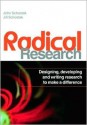 Radical Research: Designing, Developing and Writing Research to Make a Difference - Jill Schostak