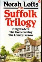 The Suffolk Trilogy: Knight's Acre. The Homecoming. The Lonely Furrow - Norah Lofts