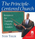 The Principle- Centered Church: Resources for Training Church Leaders [With Training and Training] - Stan Toler