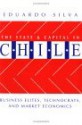 The State And Capital In Chile: Business Elites, Technocrats, And Market Economics - Eduardo Silva