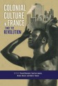 Colonial Culture in France since the Revolution - Pascal Blanchard, Sandrine Lemaire, Nicolas Bancel, Dominic Thomas, Alexis Pernsteiner