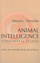 Animal Intelligence: Experimental Studies - Edward Thorndike, Darryl Bruce