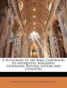 A Dictionary of the Bible: Comprising Its Antiquities, Biography, Geography, Natural History and Literature - William Smith Jr., Mary Abby Thaxter Peloubet