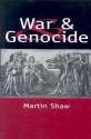 War And Genocide: Organized Killing In Modern Society - Martin Shaw