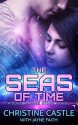 The Seas of Time (A Love Across Stars Series Novel) - Christine Castle, Jayne Faith