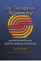 The Therapeutic Relationship: Transference, Countertransference, and the Making of Meaning - Jan Wiener, David H. Rosen