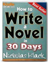 How to Write a Novel: How to Write a Book in 30 Days - Write an Amazon Kindle Best Seller in Less than 1 Hour per Day (How to Write a Book in Kindle) - Nicholas Black, Steve King, Carnegie Robbins