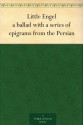 Little Engel a ballad with a series of epigrams from the Persian - Thomas James Wise, George Henry Borrow