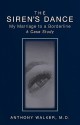 The Siren's Dance: My Marriage To A Borderline: A Case Study - Blaise A. Aguirre