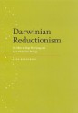 Darwinian Reductionism: Or, How to Stop Worrying and Love Molecular Biology - Alex Rosenberg