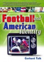 Football And American Identity (Contemporary Sports Issues) (Contemporary Sports Issues) - Gerhard Falk, Martin J. Manning