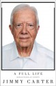 A Full Life: Reflections at Ninety - Jimmy Carter, Jimmy Carter