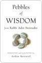 Pebbles of Wisdom From Rabbi Adin Steinsaltz: Collected and with Notes by Arthur Kurzweil - Adin Steinsaltz